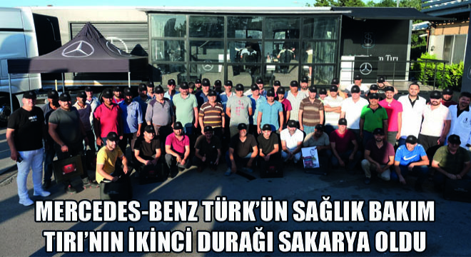 Mercedes-Benz Türk’ün Sağlık Bakım Tırı’nın İkinci Durağı Sakarya Oldu