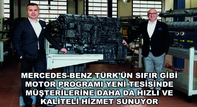 Mercedes-Benz Türk’ün Sıfır Gibi Motor Programı Yeni Tesisinde Müşterilerine Daha Da Hızlı ve Kaliteli Hizmet Sunuyor