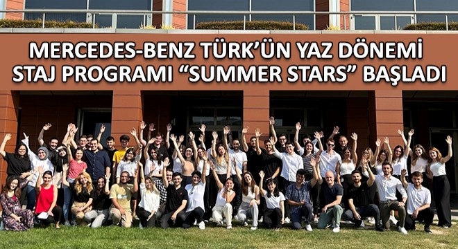 Mercedes-Benz Türk’ün Yaz Dönemi Staj Programı Summer Stars Başladı