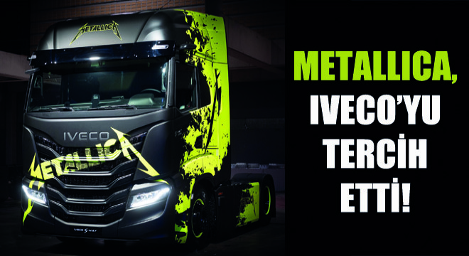 Metallica da IVECO yu Tercih Etti