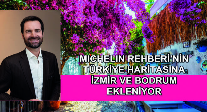 Michelin Rehberi’nin Türkiye Haritasına İzmir ve Bodrum Ekleniyor