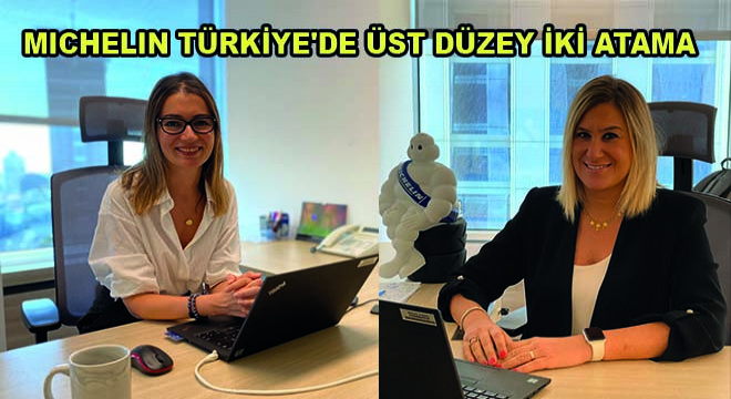 Michelin Türkiye de Üst Düzey İki Atama Gerçekleşti