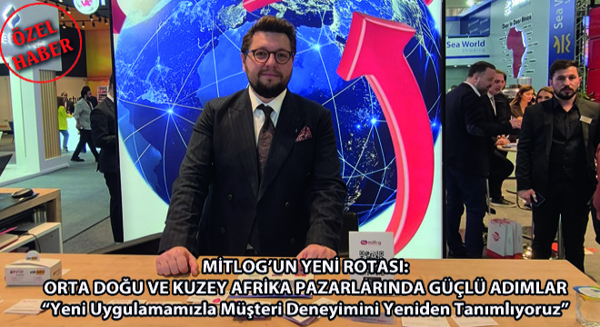 Mitlog’un Yeni Rotası: Orta Doğu Ve Kuzey Afrika Pazarlarında Güçlü Adımlar
