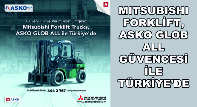 Mitsubishi Forklift, ASKO Glob All  Güvencesi İle Türkiye’de