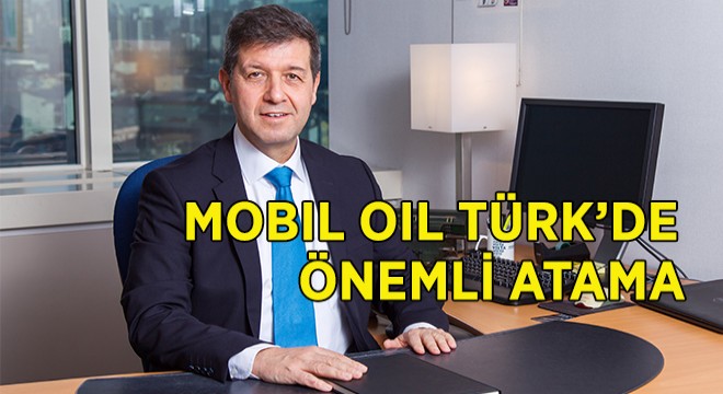 Mobil Oil Türk ün Yeni Genel Müdürü Münci Bilgiç