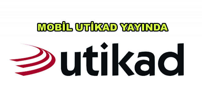 Mobil Utikad Yayında!