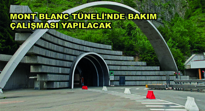 Mont Blanc Tüneli nde Bakım Çalışması Yapılacak