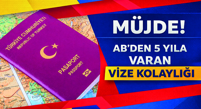 Müjde! AB’den 5 Yıla Varan Vize Kolaylığı