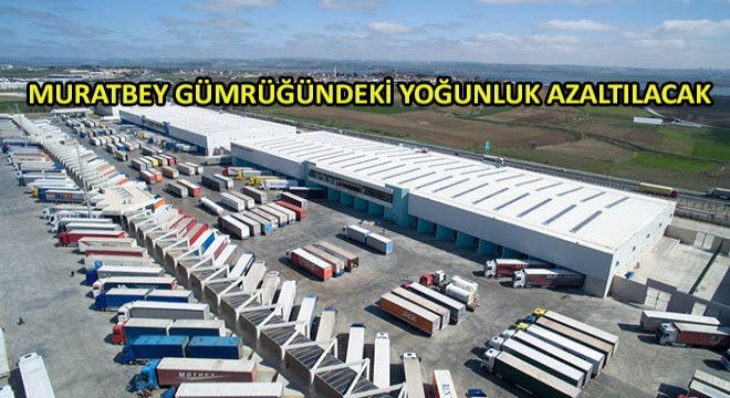 Muratbey Gümrüğünde Yoğunluk Azaltılacak