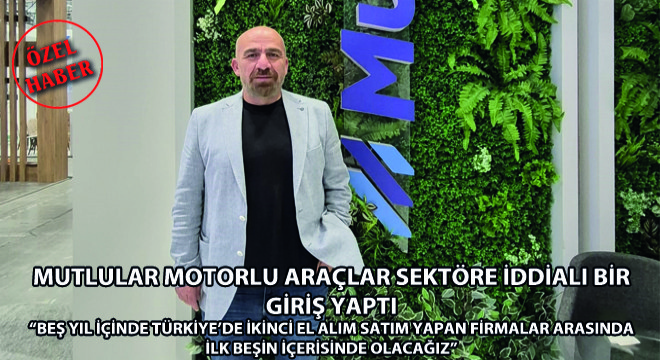 Mutlular Motorlu Araçlar Sektöre İddialı Bir Giriş Yaptı