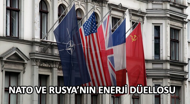 NATO ve Rusya’nın Enerji Düellosu