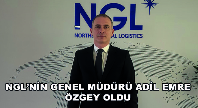 NGL’nin Genel Müdürü Adil Emre Özgey Oldu