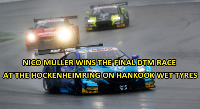 NICO MULLER WINS THE FINAL DTM RACE AT THE HOCKENHEIMRING ON HANKOOK WET TYRES