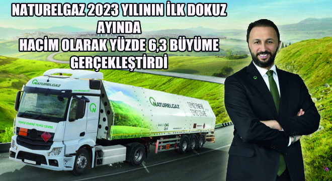 Naturelgaz 2023 Yılının İlk Dokuz Ayında  Hacim Olarak Yüzde 6,3 Büyüme Gerçekleştirdi