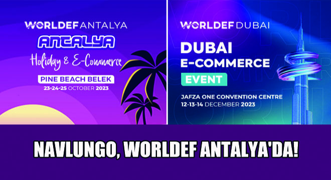 Navlungo, WORLDEF Antalya da E-Ticaretin Geleceğini Şekillendirmeye Hazır!