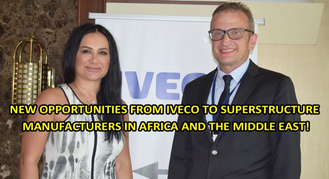 New Opportunities From Iveco  To Superstructure Manufacturers In Africa And The Middle East!