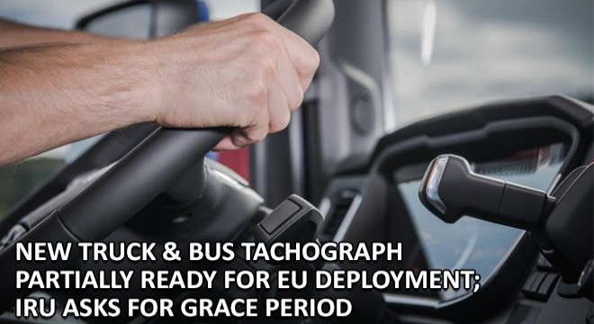 New Truck & Bus Tachograph Partially Ready for EU Deployment, IRU Asks for Grace Period