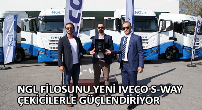 NGL Filosunu Yeni Iveco S-Way Çekicilerle Güçlendiriyor