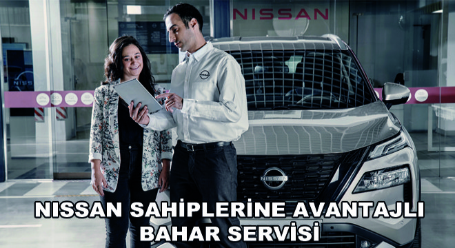 Nissan Sahiplerine Avantajlı Bahar Servisi