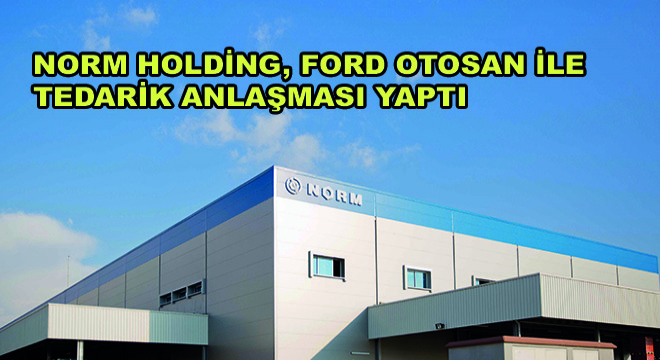 Norm Holding, Ford Otosan ile Tedarik Anlaşması Yaptı