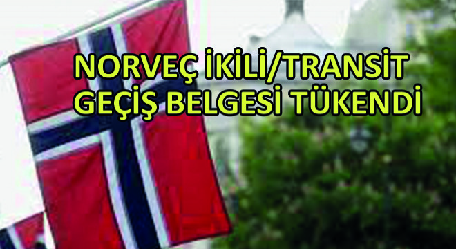 Norveç İkili/Transit Geçiş Belgesi Tükendi