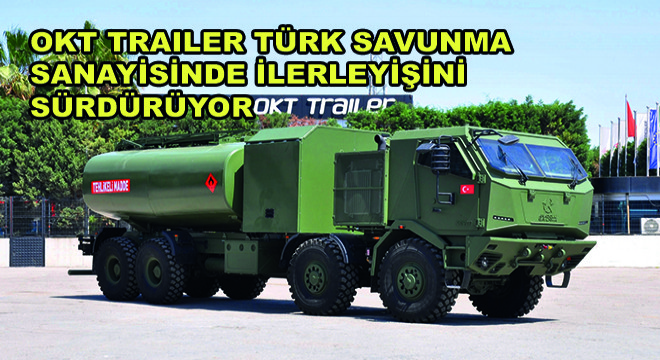 OKT Trailer Türk Savunma Sanayisinde İlerleyişini Sürdürüyor