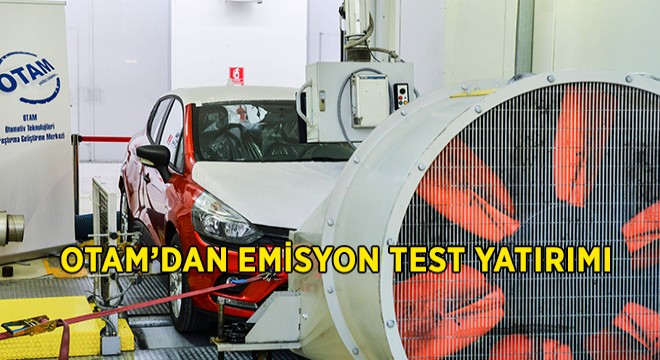 OTAM’dan 2.5 Milyon TL’lik Emisyon Test Yatırımı