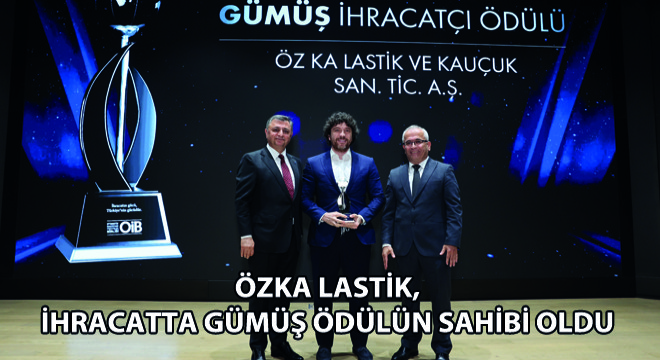 ÖZKA Lastik, İhracatta Gümüş Ödülün Sahibi Oldu
