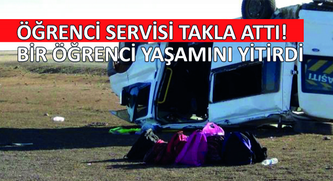 Öğrenci Servisi takla Attı! Bir Öğrenci Yaşamını Yitirdi