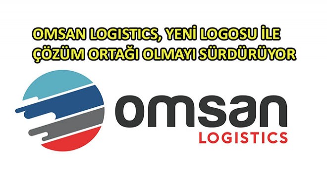 Omsan Logistics, Yeni Logosu ile Çözüm Ortağı Olmayı Sürdürüyor