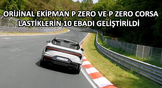 Orijinal Ekipman P Zero ve P Zero Corsa Lastiklerin 10 Ebadı Geliştirildi