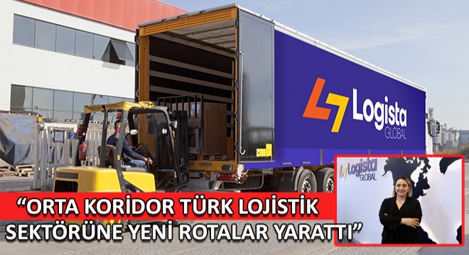 Orta Koridor Türk Lojistik Sektörüne Yeni Rotalar Yarattı
