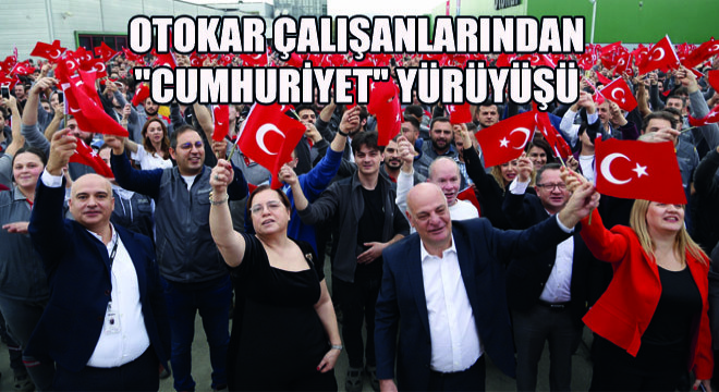 Otokar Çalışanlarından  Cumhuriyet  Yürüyüşü