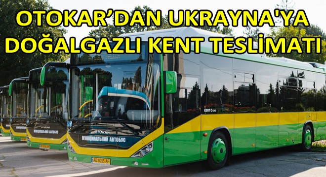 Otokar’dan Ukrayna ya Doğalgazlı Kent Teslimatı