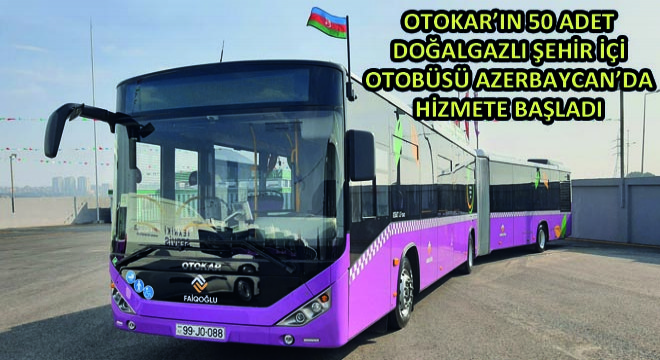 Otokar’ın 50 Adet Doğalgazlı Şehir İçi Otobüsü Azerbaycan’da Hizmete Başladı