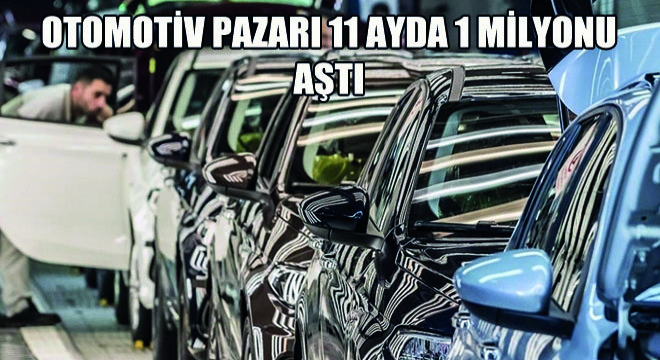 Otomotiv Pazarı 11 Ayda 1 Milyonu Aştı