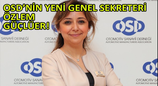 Otomotiv Sanayii Derneği’nin Genel Sekteri Özlem Güçlüer Oldu!