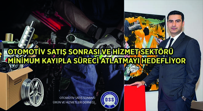 Otomotiv Satış Sonrası ve Hizmet Sektörü  Minimum Kayıpla Süreci Atlatmayı Hedefliyor