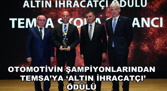 Otomotivin Şampiyonlarından TEMSA’ya ‘Altın İhracatçı’ Ödülü