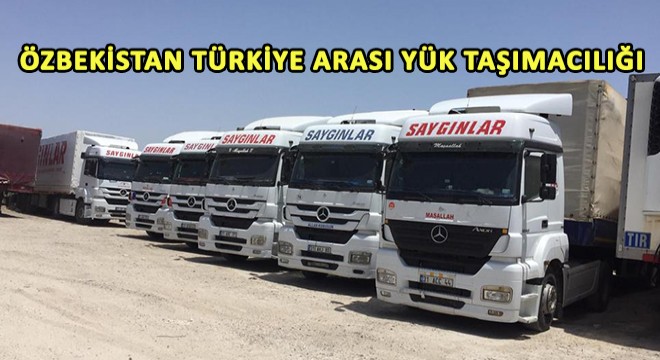 Özbekistan Türkiye Arası Yük Taşımacılığı