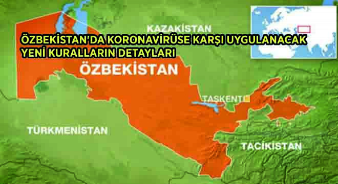 Özbekistan da Koronavirüse Karşı Uygulanacak  Yeni Kuralların Detayları