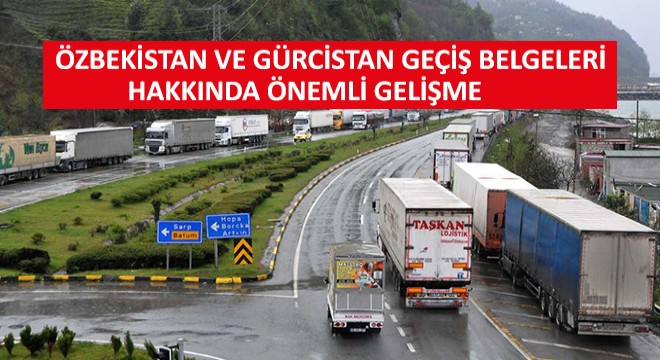 Özbekistan ve Gürcistan Geçiş Belgeleri Hakkında Önemli Gelişme