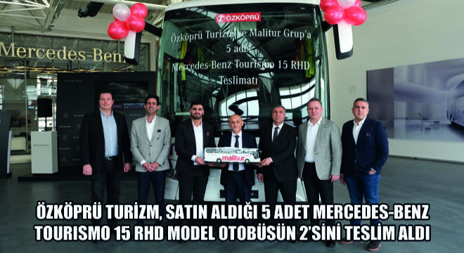 Özköprü Turizm, Satın Aldığı 5 Adet Mercedes-Benz Tourismo 15 RHD Model Otobüsün 2’sini Teslim Aldı