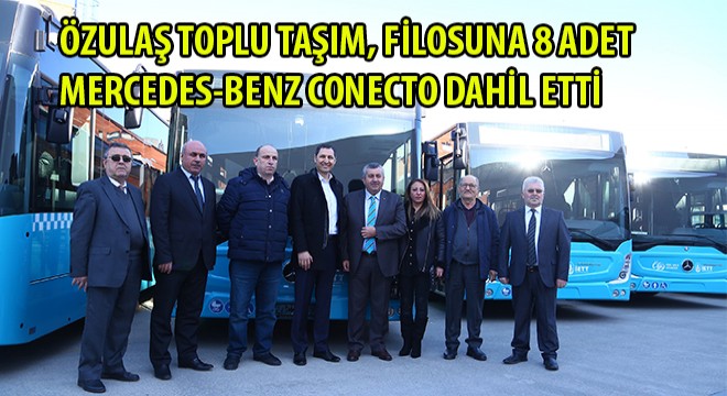 Özulaş Toplu Taşım, 8 adet Mercedes-Benz Conecto teslim aldı