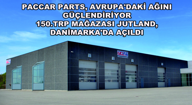 PACCAR Parts, Avrupa daki Ağını Güçlendiriyor