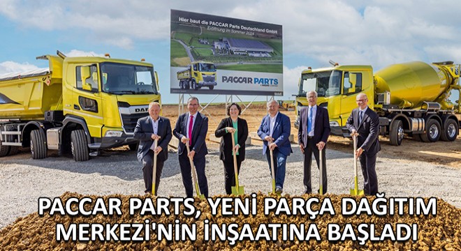 PACCAR Parts, Yeni Parça Dağıtım Merkezi nin İnşaatına Başladı