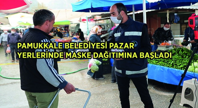 Pamukkale Belediyesi Pazar Yerlerinde Maske Dağıtımına Başladı