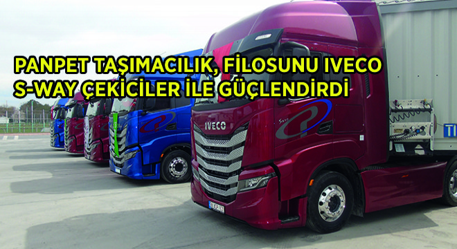 Panpet Taşımacılık, Filosunu IVECO S-WAY Çekiciler ile Güçlendirdi