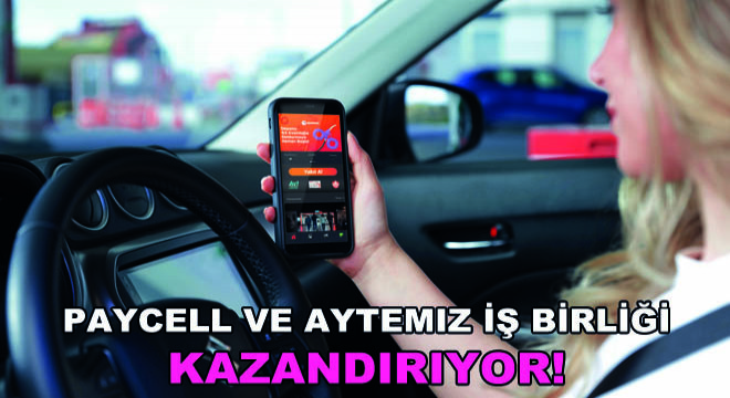 Paycell ve Aytemiz İş Birliği Kazandırıyor!