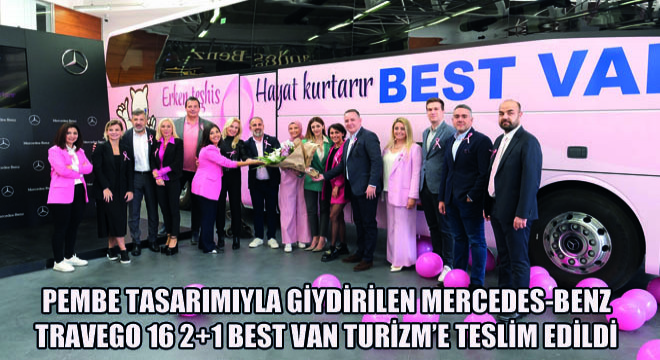 Pembe Tasarımıyla Giydirilen Mercedes-Benz Travego 16 2+1 Best Van Turizm’e Teslim Edildi